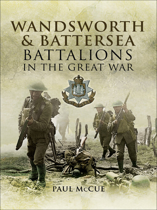 Title details for Wandsworth & Battersea Battalions in the Great War by Paul McCue - Available